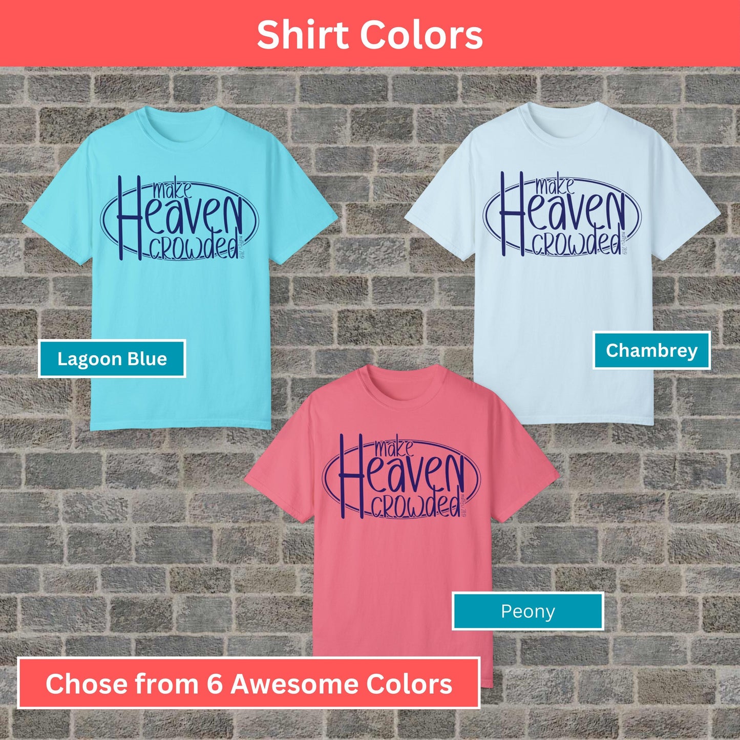 Make Heaven Crowded Comfort Colors Christian T-Shirt from Lewey’s Merch