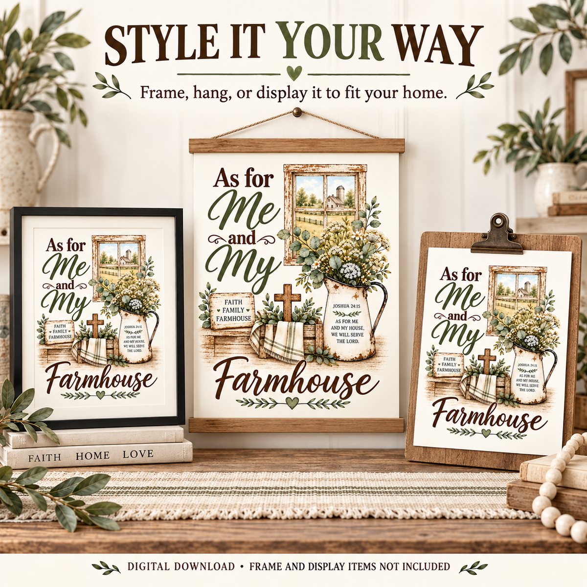 Three farmhouse-style wall art prints with the phrase 'As for Me and My Farmhouse' are displayed in different mockup settings: one in a black frame on books, one hanging in the center, and one clipped on a clipboard. The image includes large text reading 'STYLE IT YOUR WAY' and a note that the digital download and frame/display items are not included.