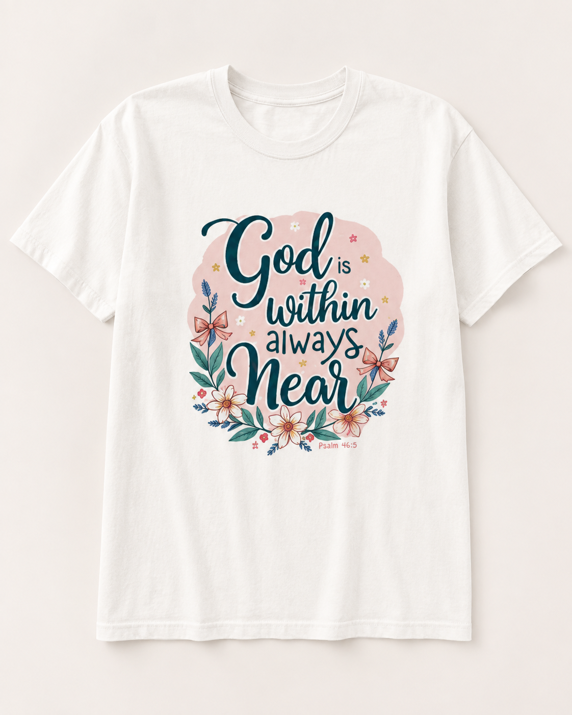 God Is Within, Always Near Christian T-Shirt