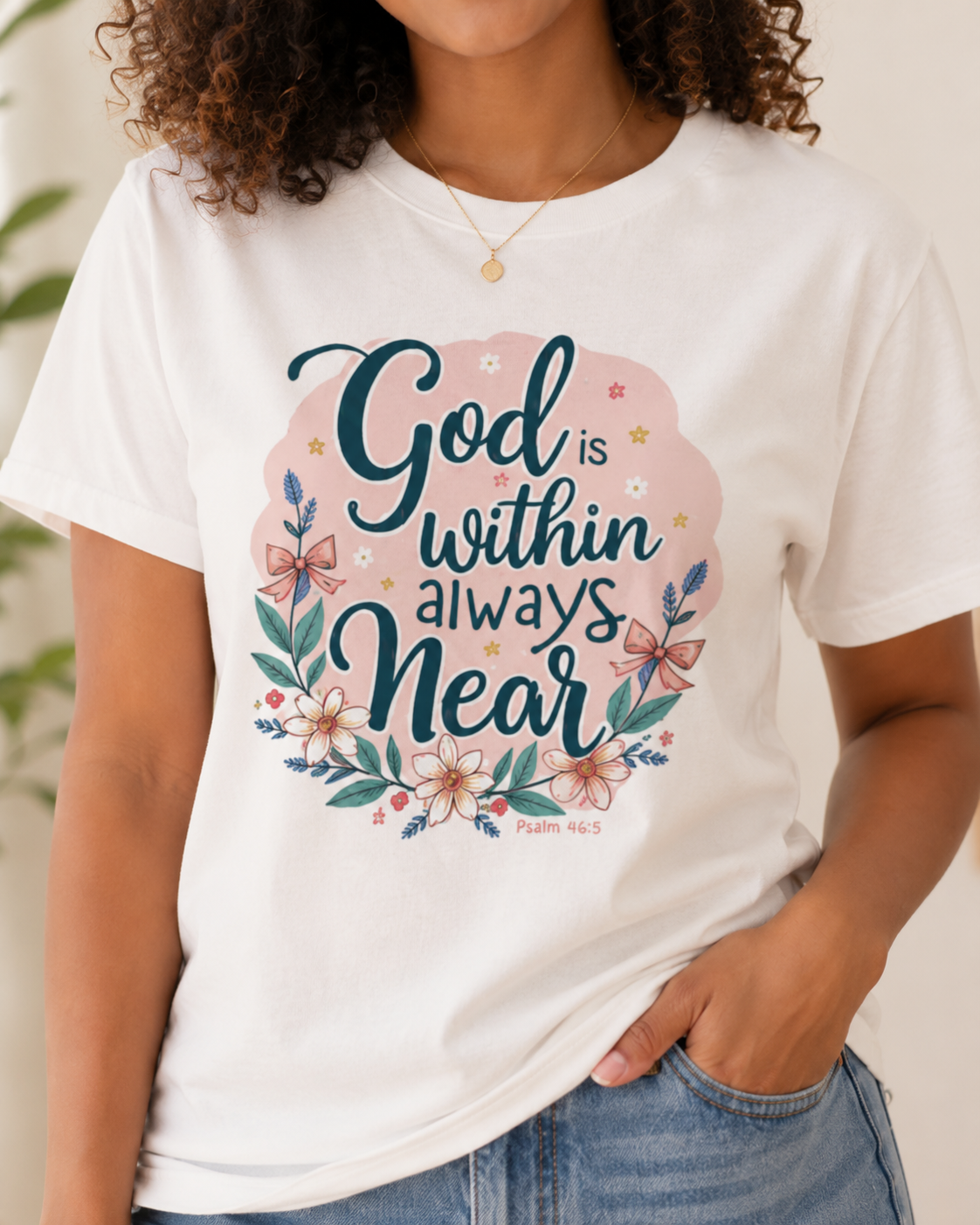 God Is Within, Always Near Christian T-Shirt